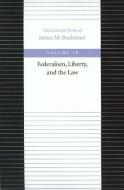 The Federalism, Liberty, and the Law di James M. Buchanan edito da Liberty Fund Inc