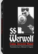 Ss Werwolf Combat Instruction Manual di Michael Fagnon edito da Paladin Press,u.s.