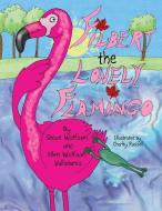 Filbert the Lonely Flamingo di Ellen Wolfson Valladares, Steve Wolfson edito da NEW LEAF DISTRIBUTION CO