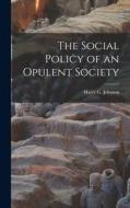 The Social Policy of an Opulent Society edito da LIGHTNING SOURCE INC