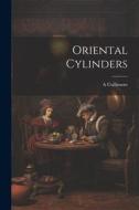 Oriental Cylinders di A. Cullimore edito da LEGARE STREET PR