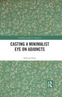 Casting A Minimalist Eye On Adjuncts di Stefanie Bode edito da Taylor & Francis Ltd