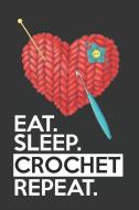 Eat Sleep Crochet Repeat: Funny Novelty Crochet Gift Notebook: Awesome Lined Journal for Crocheter: Red Crocheted Heart di Creative Pencils edito da INDEPENDENTLY PUBLISHED