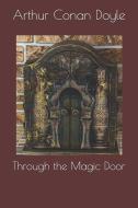 Through the Magic Door di Arthur Conan Doyle edito da INDEPENDENTLY PUBLISHED