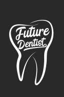 Future Dentist: Dentist Journal Blank Lined Journal di Custumm Publishing edito da INDEPENDENTLY PUBLISHED