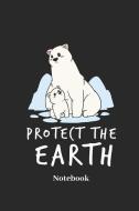 Protect the Earth Notebook: Lined Journal for Environmental Protection, Polar Bear and Nature Fans - Paperback, Diary Gi di Comic Notes edito da INDEPENDENTLY PUBLISHED