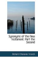 Synonyms Of The New Testament di Richard Chenevix Trench edito da Bibliolife
