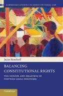 Balancing Constitutional Rights di Jacco Bomhoff edito da Cambridge University Press
