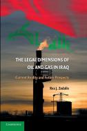 The Legal Dimensions of Oil and Gas in Iraq di Rex J. Zedalis edito da Cambridge University Press