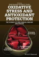 Oxidative Stress and Antioxidant Protection di Donald Armstrong edito da Wiley-Blackwell