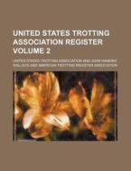 United States Trotting Association Register Volume 2 di United States Trotting Association edito da Rarebooksclub.com