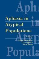 Aphasia in Atypical Populations edito da Taylor & Francis Ltd