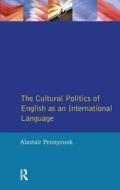 The Cultural Politics Of English As An International Language di Alastair Pennycook edito da Taylor & Francis Ltd