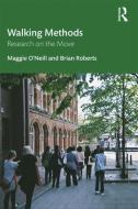 Walking Methods di Maggie O'Neill, Brian (Independent Academic Roberts edito da Taylor & Francis Ltd
