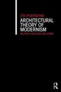Architectural Theory of Modernism di Ute (Associate Professor of Architecture Poerschke edito da Taylor & Francis Ltd