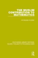 The Muslim Contribution to Mathematics di Ali Abdullah Al-Daffa' edito da ROUTLEDGE