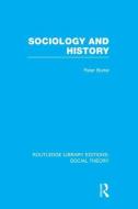 Sociology and History di Peter Burke edito da Taylor & Francis Ltd