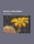 Shock Treatment di Stanley Mullen edito da Rarebooksclub.com
