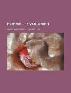 Poems (volume 1) di Henry Wadsworth Longfellow edito da General Books Llc