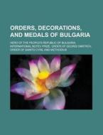 Orders, decorations, and medals of Bulgaria di Source Wikipedia edito da Books LLC, Reference Series