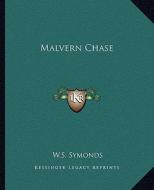 Malvern Chase di W. S. Symonds edito da Kessinger Publishing