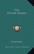 The Divine Names di Dionysius edito da Kessinger Publishing