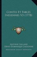 Contes Et Fables Indiennes V3 (1778) di Antoine Galland, Denis-Dominique Cardonne edito da Kessinger Publishing