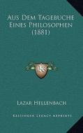 Aus Dem Tagebuche Eines Philosophen (1881) di Lazar Hellenbach edito da Kessinger Publishing