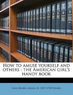 How To Amuse Yourself And Others : The A di Lina Beard edito da Nabu Press