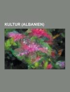 Kultur (albanien) di Quelle Wikipedia edito da University-press.org