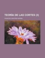 Teoria de Las Cortes (3) di Francisco Martinez Marina edito da Rarebooksclub.com