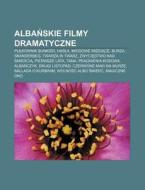 Albanskie Filmy Dramatyczne: Pulkownik B di R. D. O. Wikipedia edito da Books LLC, Wiki Series