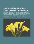 American Landscape And Garden Designers: di Source Wikipedia edito da Books LLC, Wiki Series