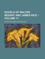 Novels Of Walter Besant And James Rice (volume 11 ) di Sir Walter Besant edito da General Books Llc