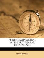 Public Sopeaking Without Fear & Trembling di Mark Hanna edito da Nabu Press