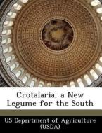 Crotalaria, A New Legume For The South edito da Bibliogov