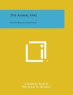 The Animal Fare: Wood Block Paintings di Charles Smith edito da Literary Licensing, LLC