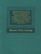 Biographical Sketches of the Signers of the Declaration of American Independence: The Declaration Historically Considered; And a Sketch of the Leading di Benson John Lossing edito da Nabu Press