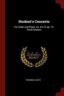 Student's Concerto: For Violin and Piano, No. 4 in D, Op. 15, Third Position di Friedrich Seitz edito da CHIZINE PUBN