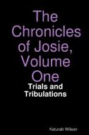 The Chronicles of Josie, Volume One di Keturah Wilson edito da Lulu.com