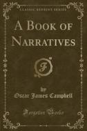 A Book Of Narratives (classic Reprint) di Oscar James Campbell edito da Forgotten Books