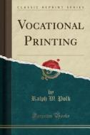 Vocational Printing (classic Reprint) di Ralph W Polk edito da Forgotten Books