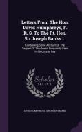 Letters From The Hon. David Humphreys, F. R. S. To The Rt. Hon. Sir Joseph Banks ... di David Humphreys edito da Palala Press