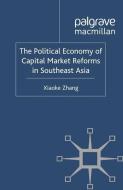 The Political Economy of Capital Market Reforms in Southeast Asia di X. Zhang edito da Palgrave Macmillan UK