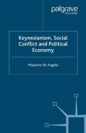 Keynesianism, Social Conflict and Political Economy di Massimo de Angelis edito da Palgrave Macmillan