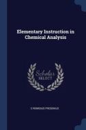 Elementary Instruction In Chemical Analy di C REMIGIU FRESENIUS edito da Lightning Source Uk Ltd