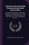 Calendar of the Close Rolls Preserved in the Public Record Office: A.D. 1327-1330.-[vol. II] A.D. 1330-1333.-[vol. III]  edito da CHIZINE PUBN
