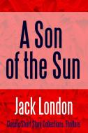 A Son of the Sun di Jack London edito da Lulu.com