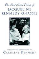 The Best-Loved Poems of Jacqueline Kennedy Onassis di Caroline Kennedy-Schlossberg edito da Hyperion Books