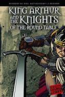 King Arthur And The Knights Of The Round Table di M.C. Hall edito da Capstone Global Library Ltd